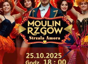 "Moulin Rzgów, czyli Strzała Amora" "Moulin Rzgów, czyli Strzała Amora"