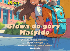 "Głowa do góry, Matyldo"