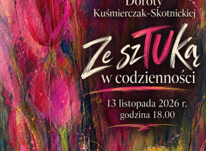 Wystawa prac Doroty Kuśmierczak-Skotnickiej "Ze sztuką w codzienności"