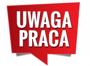 UWAGA PRACA! UWAGA PRACA!