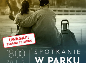 Zmiana terminu spektaklu "Spotkanie w parku" Zmiana terminu spektaklu "Spotkanie w parku"
